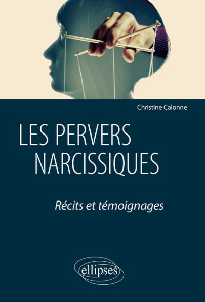 Les pervers narcissiques. Récits et témoignages