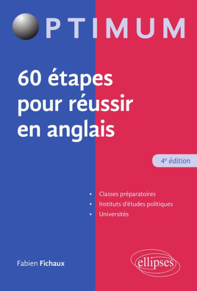 60 étapes pour réussir en anglais - 4e édition: Classes préparatoires, IEP, Universités