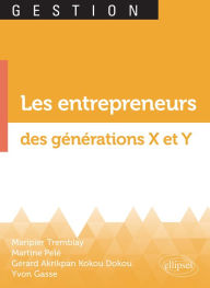 Title: Les entrepreneurs des générations X et Y, Author: Yvon Gasse