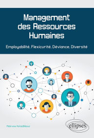 Title: Management des Ressources Humaines. Employabilité, Flexicurité, Déviance, Diversité, Author: Mahrane Hofaidhllaoui