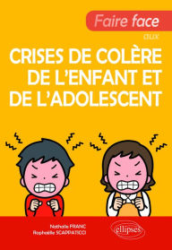 Title: Faire face aux crises de colère de l'enfant et de l'adolescent, Author: Nathalie Franc