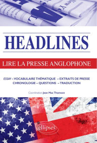 Title: Headlines - Lire la presse anglophone en 21 dossiers d'actualité, Author: Jean-Max Thomson