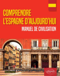 Title: Comprendre l'Espagne d'aujourd'hui. Manuel de civilisation, Author: Nicolas klein