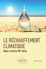 Title: Le réchauffement climatique : enjeu crucial du XXIe siècle, Author: Frédéric Durand