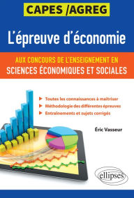 Title: L'épreuve d'économie aux concours de l'enseignement en sciences économiques et sociales. CAPES/Agreg, Author: Eric Vasseur