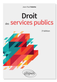 Title: Droit des services publics - 3e édition, Author: Jean-Paul Valette