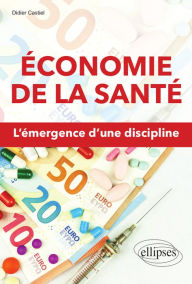 Title: Économie de la santé. L'émergence d'une discipline, Author: Didier Castiel
