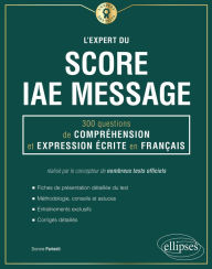 Title: L'Expert du Score IAE Message - 300 questions de Compréhension et Expression Écrite en Français, Author: Dorone Parienti