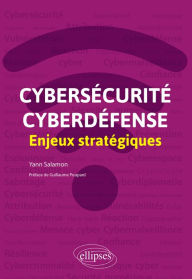 Title: Cybersécurité et cyberdéfense : enjeux stratégiques, Author: Yann Salamon