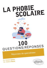 Title: La phobie scolaire en 100 Questions/Réponses, Author: Hélène Denis