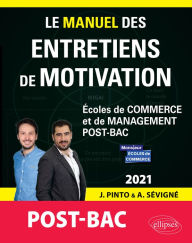 Title: Le Manuel des entretiens de motivation « POST-BAC » - Concours aux écoles de commerce - Édition 2021, Author: Joachim Pinto