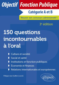 Title: 150 questions incontournables à l'oral - 3e édition, Author: Philippe-Jean Quillien (coord.)