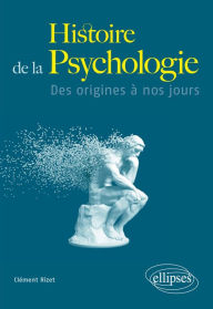 Title: Histoire de la Psychologie - Des origines à nos jours, Author: Clément Rizet