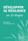 Développer sa résilience en 50 étapes - Surmonter les chocs de la vie