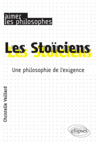 Title: Les Stoïciens. Une philosophie de l'exigence, Author: Christelle Veillard