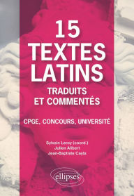 Title: 15 textes latins traduits et commentés. CPGE, Concours, Université., Author: Julien Alibert