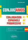 ¡Conjugamos! Conjugaison espagnole progressive avec fiches et exercices corrigés (A1-A2-B1)