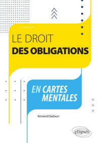 Title: Le droit des obligations en cartes mentales, Author: Armand Dadoun