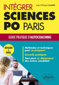 Title: Intégrer Sciences Po Paris - Guide pratique d'autocoaching - Dossier et oral, Author: Jean-Philippe Cavaillé