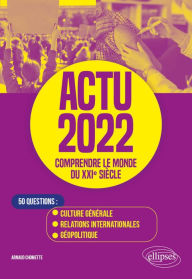 Title: Actu 2022 - Comprendre le monde du XXIe siècle, Author: Arnaud Chomette