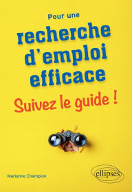 Title: Pour une recherche d'emploi efficace : suivez le guide !, Author: Marianne Champion
