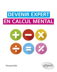 Title: Devenir expert en calcul mental, Author: Thomas Petit