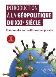 Title: Introduction à la géopolitique du XXIe siècle - Comprendre les conflits contemporains, Author: Guy Thuillier