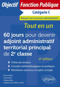 Title: 60 jours pour devenir adjoint administratif territorial principal de 2e classe - Catégorie C: Tout-en-un, Author: Bernard Blanc