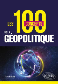 Title: Les 100 concepts de la géopolitique, Author: Flore Gallois