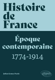 Title: Histoire de France, volume 3: Époque contemporaine, tome 1 (1774-1914), Author: Julian Gomez Pardo