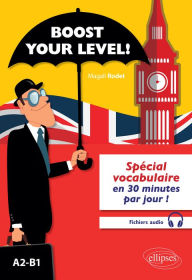 Title: Boost your level!: Spécial vocabulaire en 30 minutes par jour - A2-B1, Author: Magali Rodet