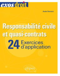 Title: Responsabilité civile et quasi-contrats: 24 exercices, Author: Aude Denizot