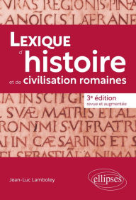 Title: Lexique d'histoire et de civilisation romaines, Author: Jean-Luc Lamboley