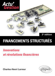 Title: Financements structurés: Innovations et révolutions financières, Author: Charles-Henri Larreur