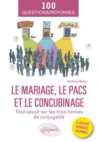 Title: Le mariage, le PACS et le concubinage: Tout savoir sur les trois formes de conjugalité, Author: Wilfried Baby