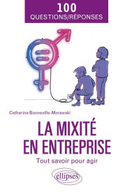 Title: La mixité en entreprise: Tout savoir pour agir, Author: Catherine Bonneville-Morawski