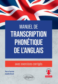 Title: Manuel de transcription phonétique de l'anglais: avec exercices corrigés, Author: Pierre Fournier