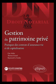 Title: Gestion du patrimoine privé: Pratiques des contrats d'assurance-vie et de capitalisation, Author: Raymond Le Guidec