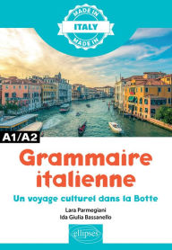 Title: Grammaire italienne - A1/A2. Un voyage culturel dans la Botte, Author: Ida Giulia Bassanello