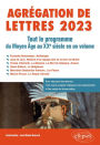 Agrégation de Lettres 2023: Tout le programme du Moyen Age au XXe siècle en un volume.