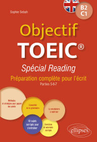 Title: Objectif TOEIC® Spécial Reading: Préparation complète pour l'écrit. Conforme au test officiel. B2-C1, Author: Sophie Sebah