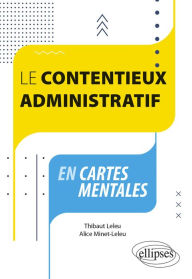 Title: Le contentieux administratif en cartes mentales, Author: Alice Minet-Leleu