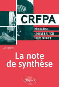 Title: La note de synthèse - Méthodologie, Conseils & Astuces, Sujets corrigés, Author: Gaël Candela