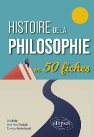 Title: Histoire de la philosophie en 50 fiches, Author: Denis Collin