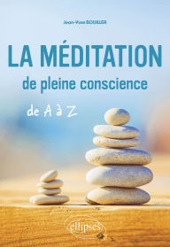 Title: La méditation de pleine conscience de A à Z, Author: Jean-Yves Bouiller