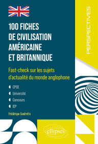 Title: 100 fiches de civilisation américaine et britannique: Fast-check sur les sujets d'actualité du monde anglophone, Author: Frédérique Sandretto