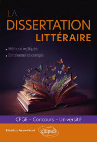 Title: La dissertation littéraire: CPGE, concours, université, Author: Bénédicte Freysselinard