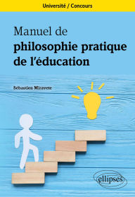 Title: Manuel de philosophie pratique de l'éducation: Université. Concours., Author: Sébastien Miravete