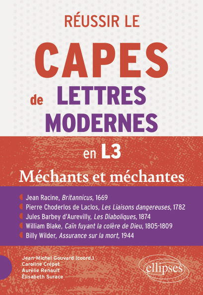 Réussir le CAPES de Lettres Modernes en L3. Programme 2026 - Méchants et méchantes: Jean Racine, Britannicus, 1669 ; Pierre Choderlos de Laclos, Les Liaisons dangereuses,1782, Jules Barbey d'Aurevilly, Les Diaboliques, 1874 ; William Blake, Caïn fuyant