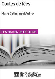 Title: Contes de fées de Marie Catherine d'Aulnoy: Les Fiches de lecture d'Universalis, Author: Encyclopaedia Universalis